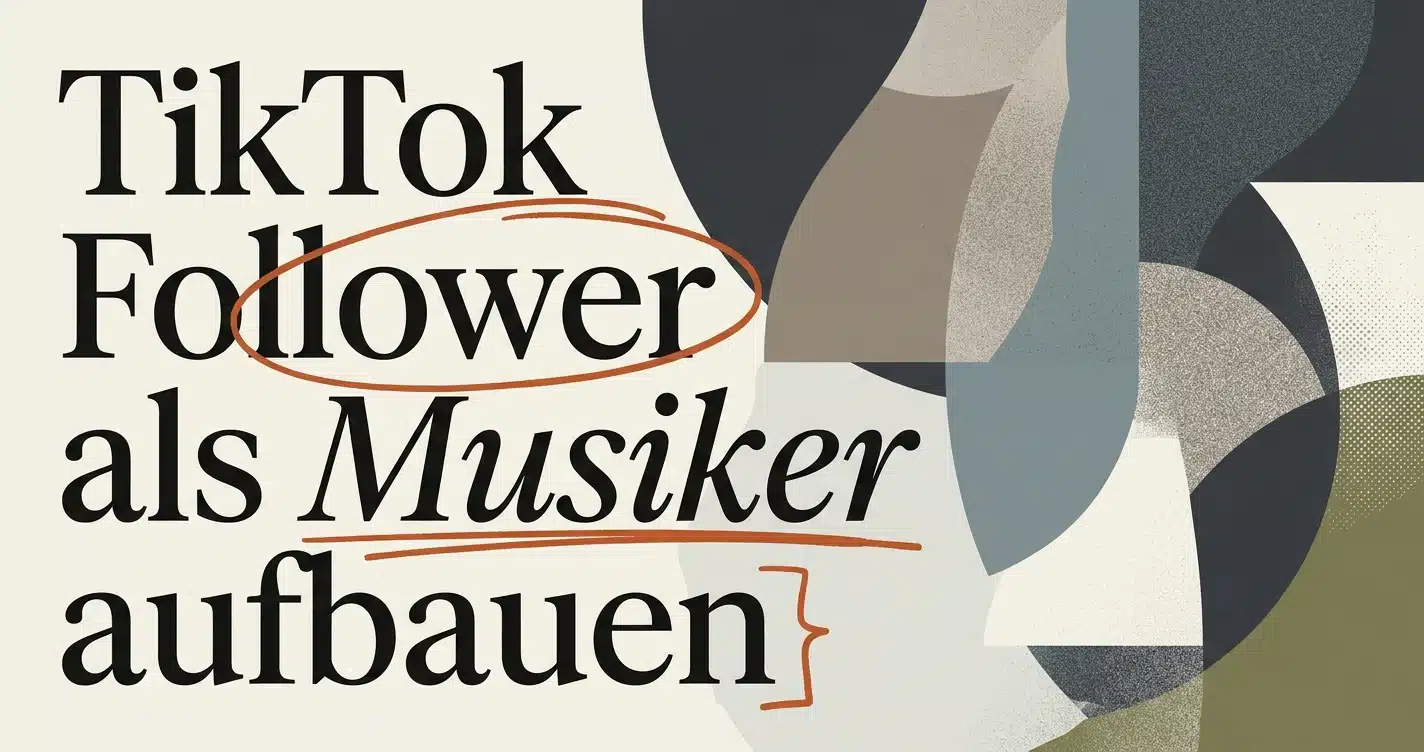 TikTok Follower organisch aufbauen als Musiker